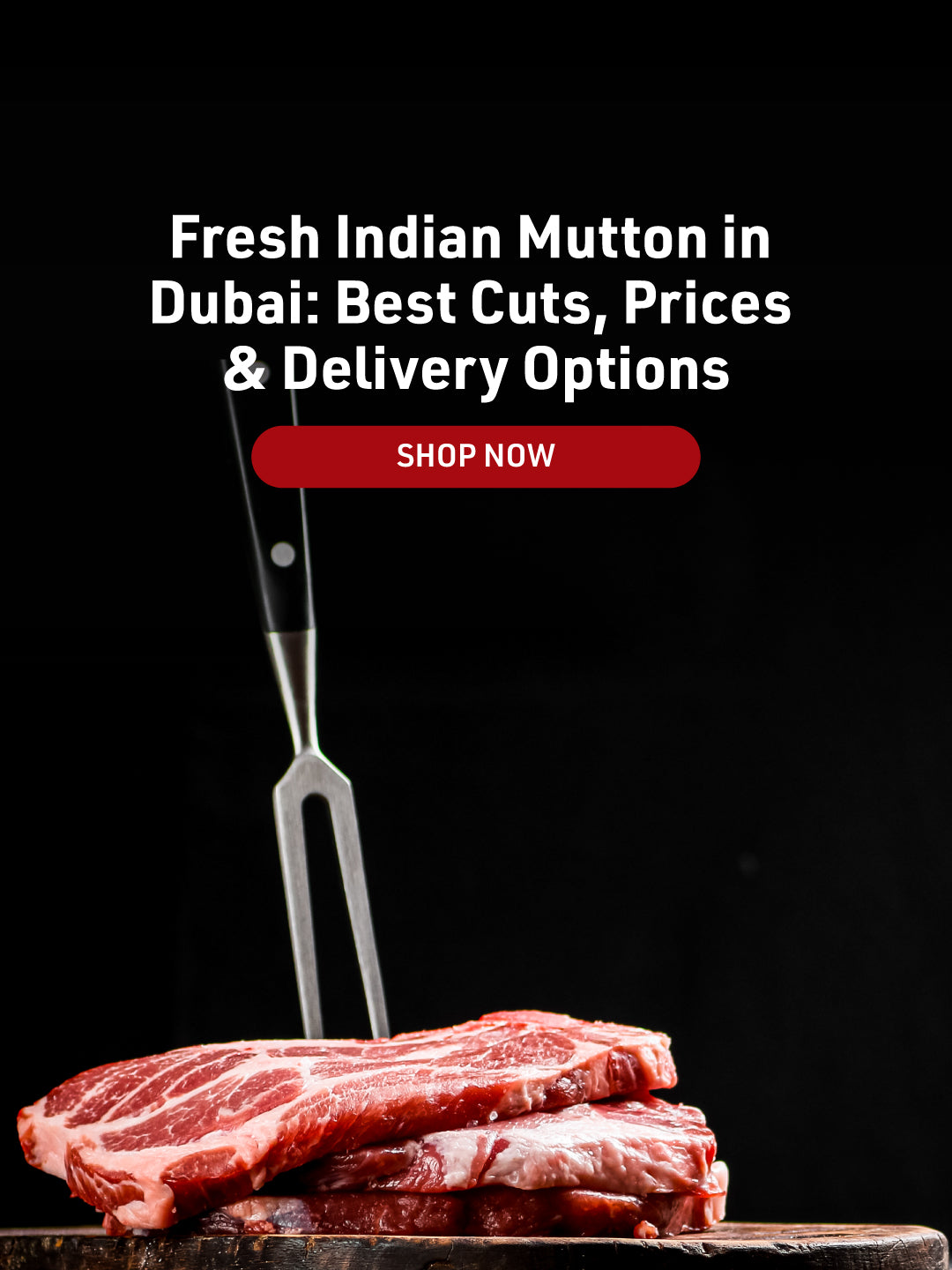 Fresh Indian Mutton in Dubai: Best Cuts, Prices & Delivery Option
