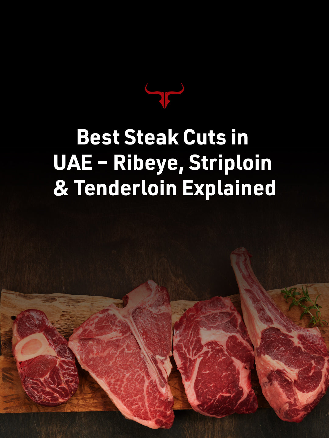 Best Steak Cuts in UAE – Ribeye, Striploin & Tenderloin Explained