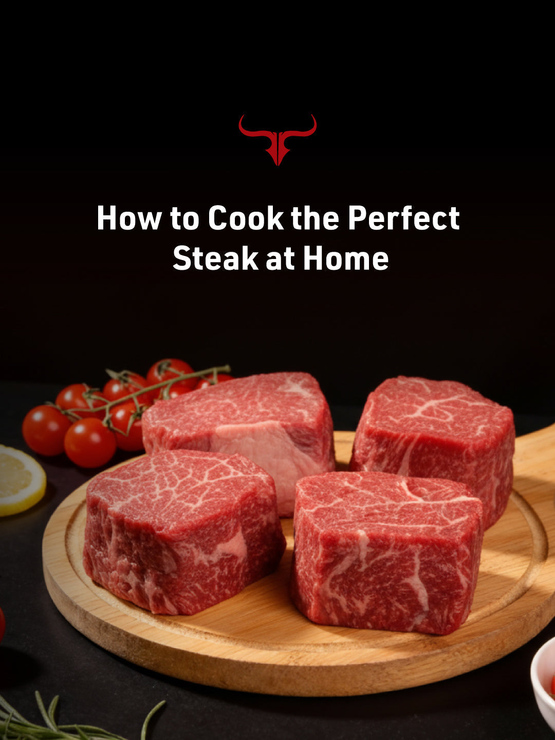 How to Cook the Perfect Steak at Home
